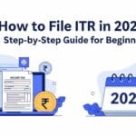 How to File ITR in 2025: Step-by-Step Guide for Beginners