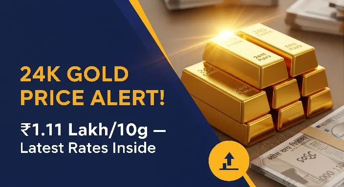 Thumbnail showing 24-carat gold bars and Indian rupee notes with bold text ‘24K GOLD PRICE ALERT ₹1.11 Lakh/10g — Latest Rates Inside’ and upward arrow icon.