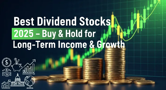 Best Dividend Stocks to Buy & Hold in 2025 thumbnail showing stacks of gold coins, rising stock chart, and US & international dividend stock icons, highlighting long-term income and growth strategy.